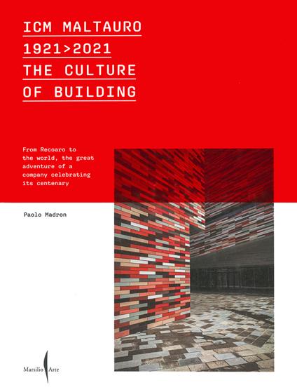 ICM Maltauro 1921-2021. The culture of building. From Recoaro to the world, the great adventure of a company celebrating its centenary. Ediz. inglese - Paolo Madron,Elisabetta Grandi - copertina