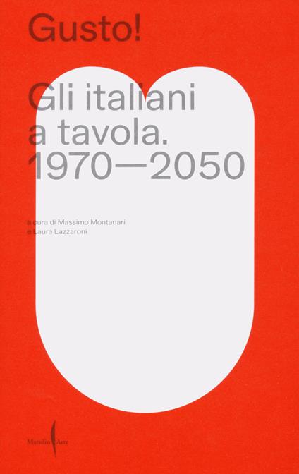 Gusto! Gli italiani a tavola. 1970-2050 - copertina