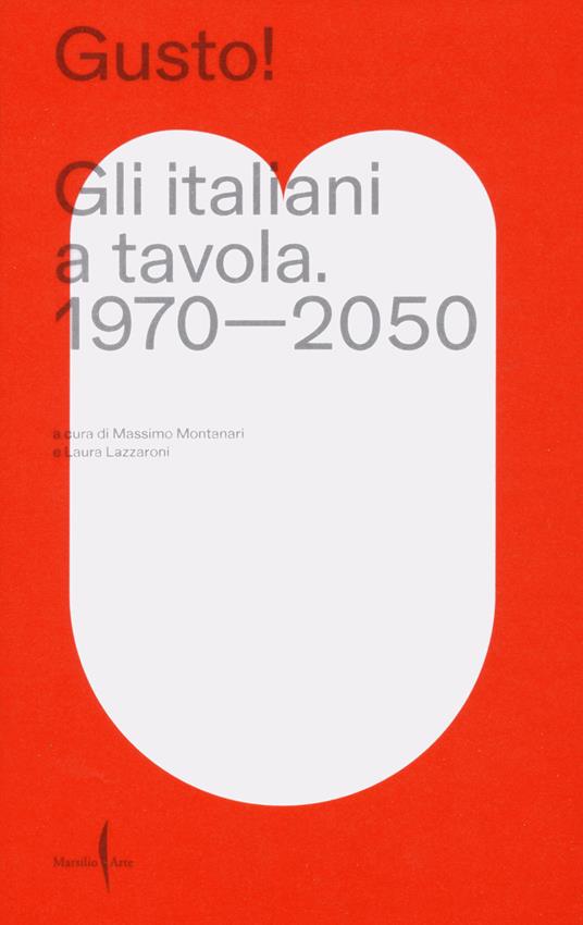 Gusto! Gli italiani a tavola. 1970-2050 - copertina