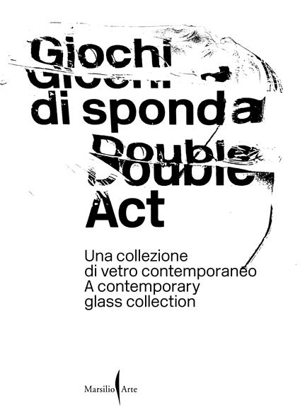 Giochi di sponda. Una collezione di vetro contemporaneo-Double act. A contemporary glass collection. Ediz. a colori - copertina