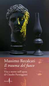 Libro Il trauma del fuoco Massimo Recalcati