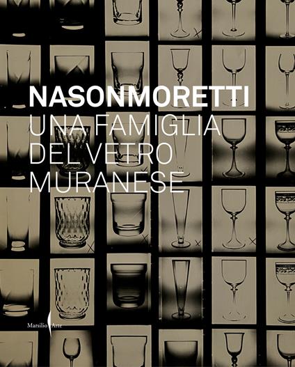Nason Moretti. Una famiglia del vetro muranese. Ediz. a colori - copertina
