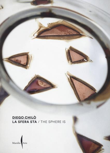 Diego Chilò. La sfera sta-The sphere is. Ediz. bilingue - Diego Chilò - copertina