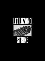 Lee Lozano. Strike. Ediz. italiana, inglese e francese