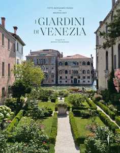 Libro I giardini di Venezia. Ediz. a colori Toto Bergamo Rossi Marco Bay