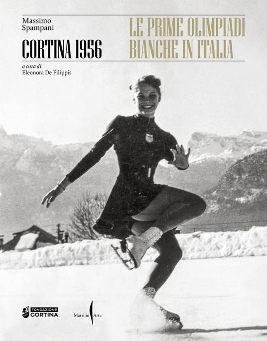 Cortina 1956. Le prime olimpiadi bianche in Italia. Ediz. a colori - Massimo Spampani - copertina