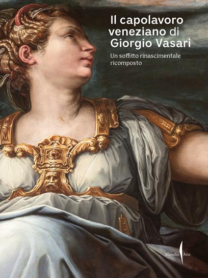 Il capolavoro veneziano di Giorgio Vasari. Un soffitto rinascimentale ricomposto. Ediz. a colori - copertina