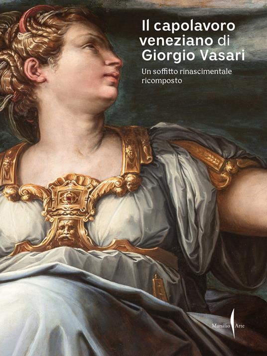 Il capolavoro veneziano di Giorgio Vasari. Un soffitto rinascimentale ricomposto. Ediz. a colori - copertina