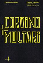 Corvino + Multari. Ediz. illustrata