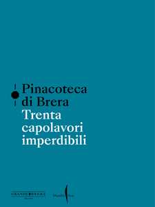 Libro Pinacoteca di Brera. Trenta capolavori imperdibili. Ediz. a colori 