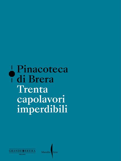Pinacoteca di Brera. Trenta capolavori imperdibili. Ediz. a colori - copertina