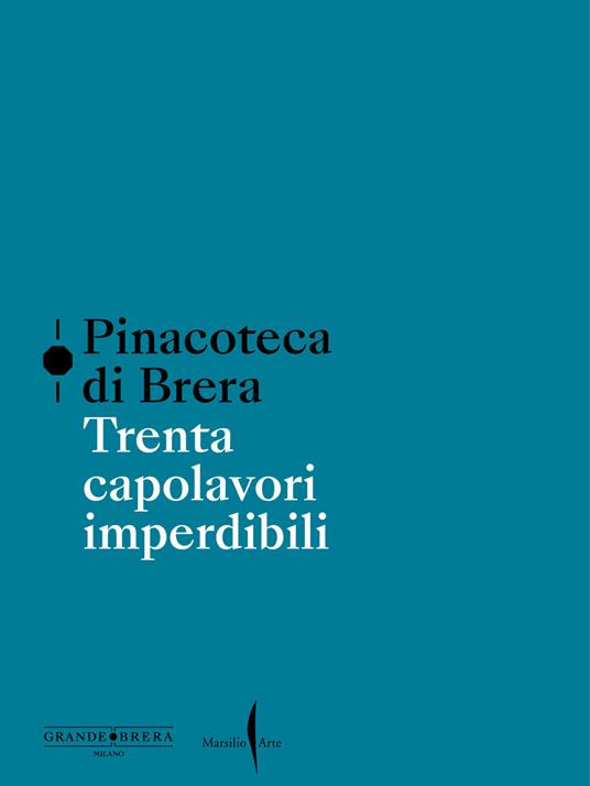 Pinacoteca di Brera. Trenta capolavori imperdibili. Ediz. a colori - copertina