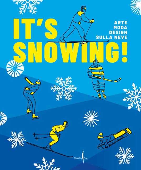 It's snowing! Arte, moda, design sulla neve. Ediz. a colori - Vittorio Linfante,Simona Segre Reinach,Massimo Zanella - copertina