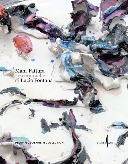 Mani-Fattura. Le ceramiche di Lucio Fontana. Ediz. a colori - copertina