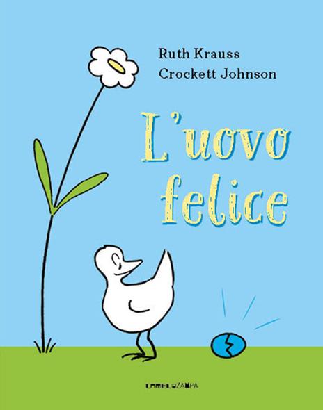 L'uovo felice. Ediz. a colori - Ruth Krauss - copertina