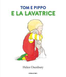 Libro Tom e Pippo e la lavatrice. Ediz. a colori Helen Oxenbury