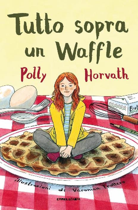Tutto sopra un waffle. Ediz. illustrata - Polly Horvath - copertina