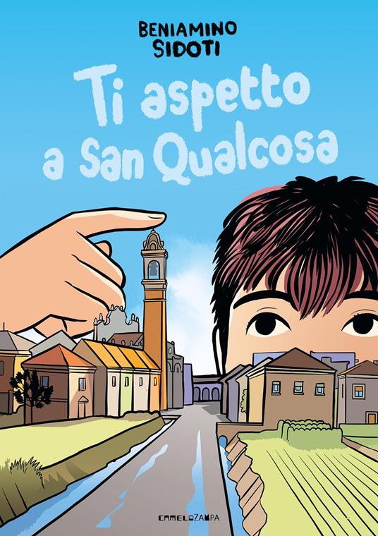 Ti aspetto a San Qualcosa. Ediz. illustrata - Beniamino Sidoti - copertina