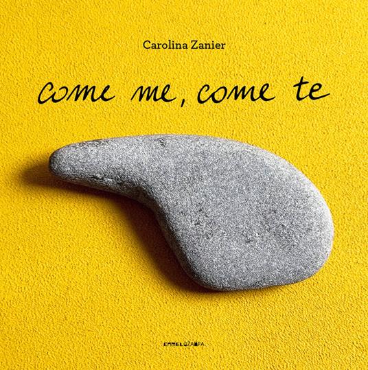 Come me, come te. Ediz. a colori - Carolina Zanier - copertina