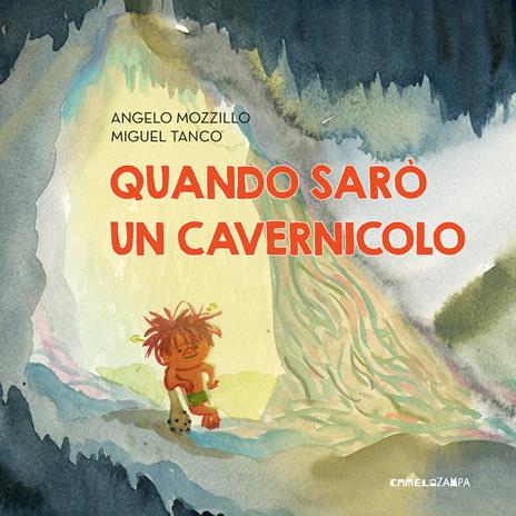 Quando sarò un cavernicolo. Ediz. a colori - Angelo Mozzillo - copertina