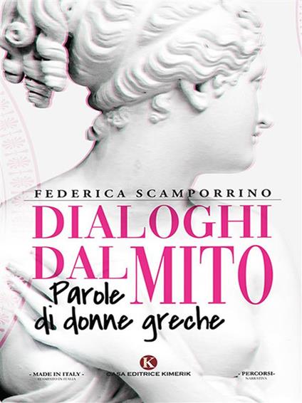 Dialoghi dal mito. Parole di donne greche - Federica Scamporrino - ebook