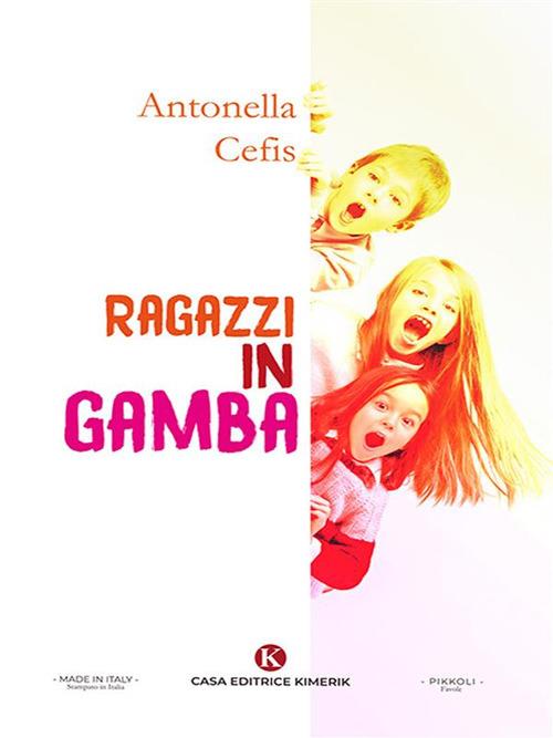 Ragazzi in gamba - Antonella Cefis - ebook