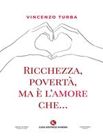 Ricchezza, povertà, ma è l'amore che...