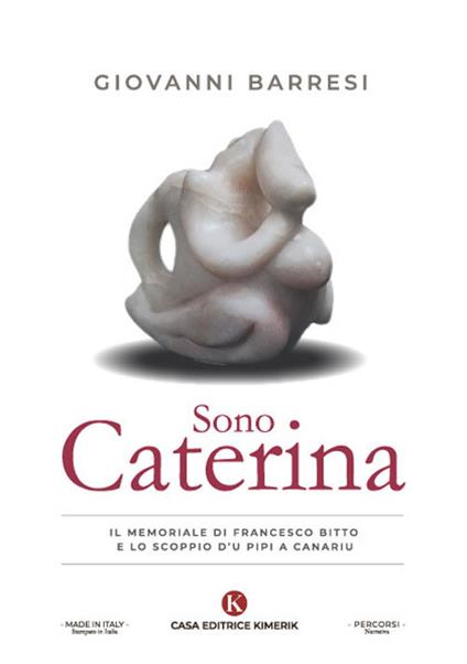 Sono Caterina. Il memoriale di Francesco Bitto e lo scoppio d'u pipi a canariu - Giovanni Barresi - copertina