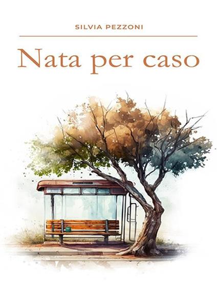 Nata per caso - Silvia Pezzoni - ebook