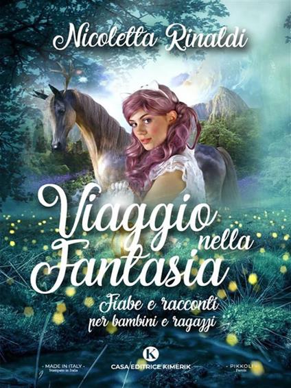 Viaggio nella fantasia. Fiabe e racconti per bambini e ragazzi - Nicoletta Rinaldi - ebook
