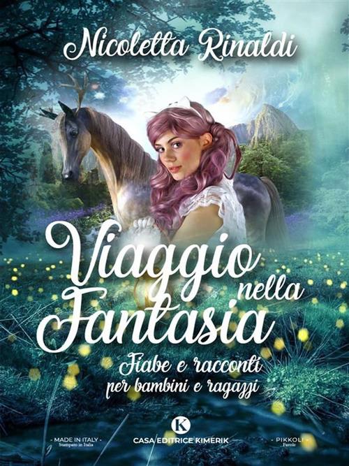 Viaggio nella fantasia. Fiabe e racconti per bambini e ragazzi - Nicoletta Rinaldi - ebook