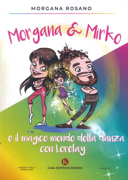 Morgana & Mirko e il magico mondo della danza con Lorelay - Morgana Rosano - copertina