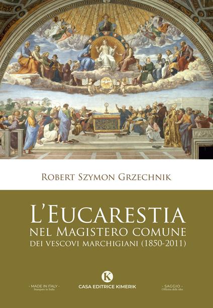 L'eucarestia nel Magistero comune dei vescovi marchigiani (1850-2011) - Don Robert Szymon Grzechnik - copertina
