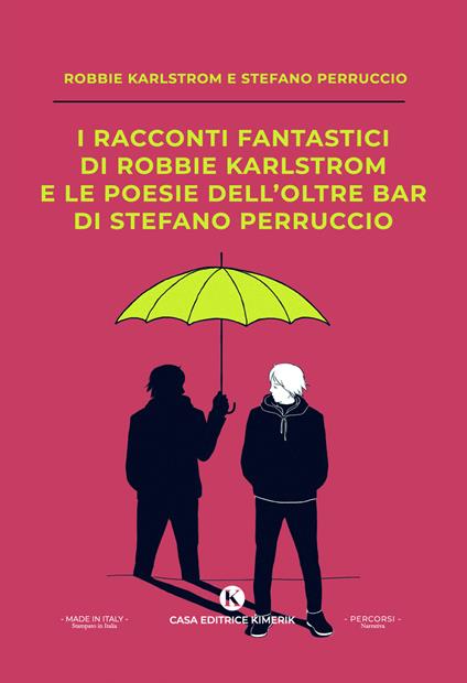 I racconti fantastici di Robbie Karlstrom e le poesie dell'Oltre Bar di Stefano Perruccio - Stefano Perruccio - copertina