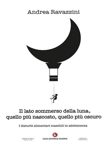 Il lato sommerso della luna, quello più nascosto, quello più oscuro. I disturbi alimentari maschili in adolescenza - Andrea Ravazzini - ebook