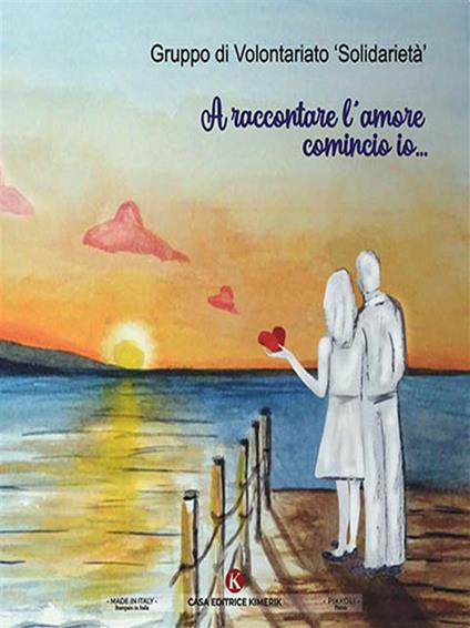 A raccontare l'amore comincio io... - Gruppo di volontariato «Solidarietà» - ebook
