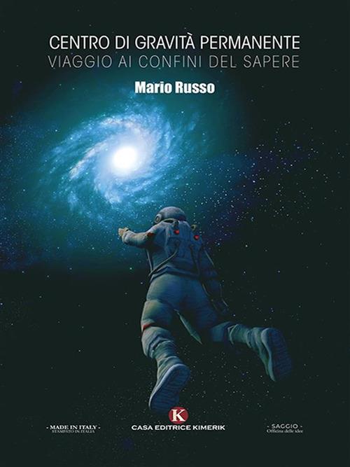 Centro di gravità permanente. Viaggio ai confini del sapere - Mario Russo - ebook