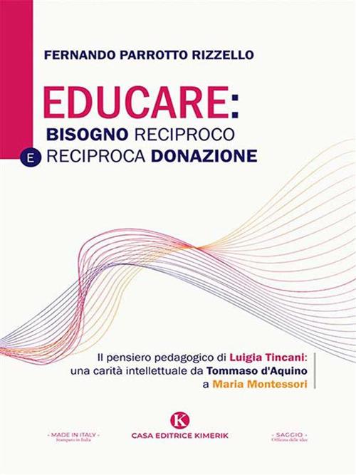 Educare: bisogno reciproco e reciproca donazione. Il pensiero pedagogico di Luigia Tincani: una carità intellettuale da Tommaso d'Aquino a Maria Montessori - Fernando Parrotto Rizzello - ebook