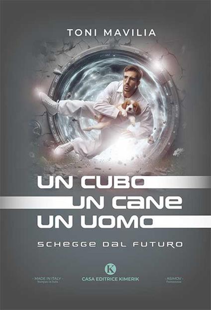 Un cubo un cane un uomo. Schegge dal futuro - Toni Mavilia - copertina