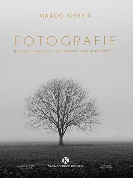 Fotografie. Ricordi. Racconti. Frammenti dei miei giorni. Ediz. illustrata - Marco Goisis - ebook