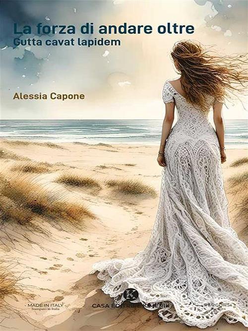 La forza di andare oltre. Gutta cavat lapidem - Alessia Capone - ebook