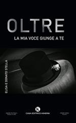 Oltre. La mia voce giunge a te