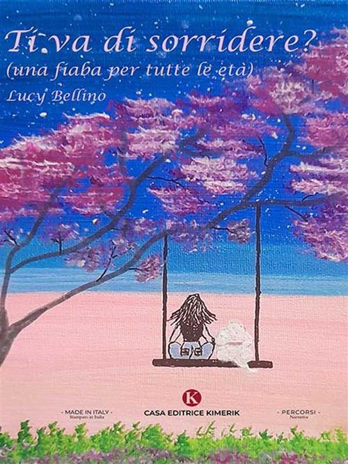 Ti va di sorridere? (una fiaba per tutte le età) - Lucy Bellino - ebook