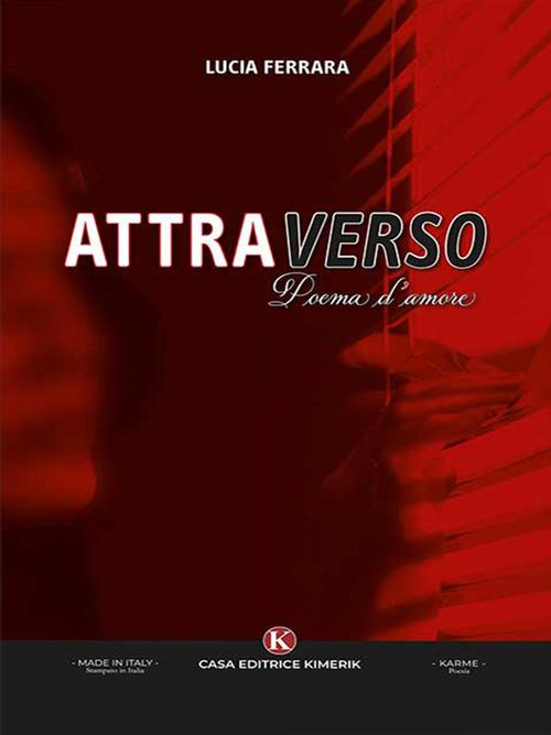 Attraverso. Poema d'amore - Lucia Ferrara - ebook