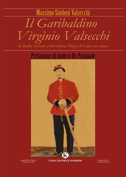 Il garibaldino Virginio Valsecchi. Da Badia Polesine a Barcellona Pozzo di Gotto con amore - Massimo Sindoni Valsecchi - copertina