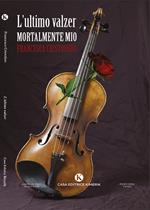 L' ultimo valzer. Mortalmente mio