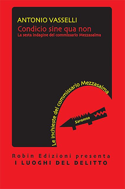 Condicio sine qua non. La sesta indagine del commissario Mezzasalma - Antonio Vasselli - copertina