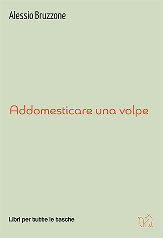 Addomesticare una volpe - Alessio Bruzzone - copertina