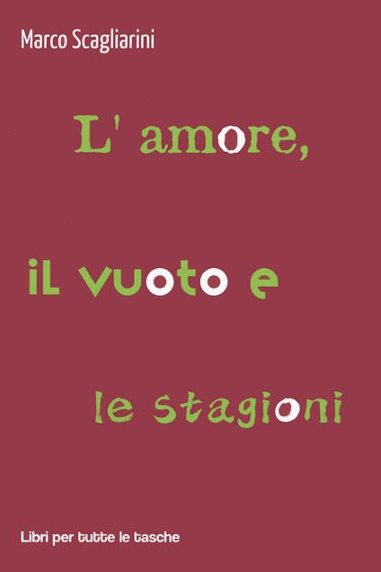 L'amore, il vuoto e le stagioni - Marco Scagliarini - copertina