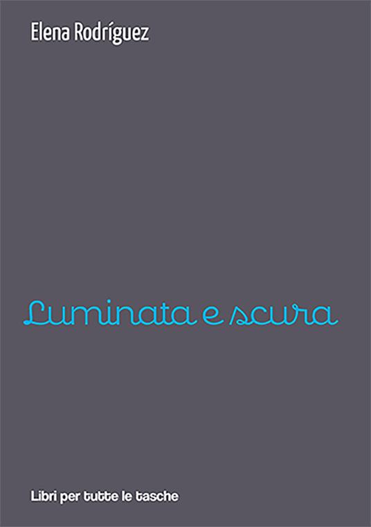 Luminata e scura - Elena Rodríguez - copertina